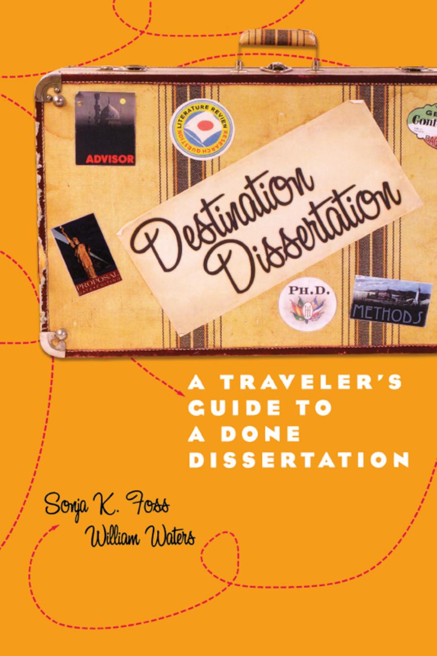 (eBook PDF)Destination Dissertation: A Traveler's Guide to a Done Dissertation by Sonja K. Foss,William Waters