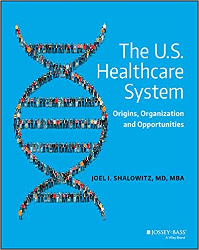 (eBook PDF)The U.S. Healthcare System Origins, Organization and Opportunities by Joel I. Shalowitz 