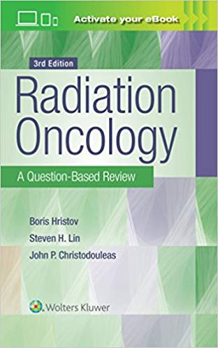 (eBook PDF)Radiation Oncology: A Question-Based Review, 3rd Edition by Borislav Hristov , Steven H Lin MD PhD , John P. Christodouleas MD MPH 