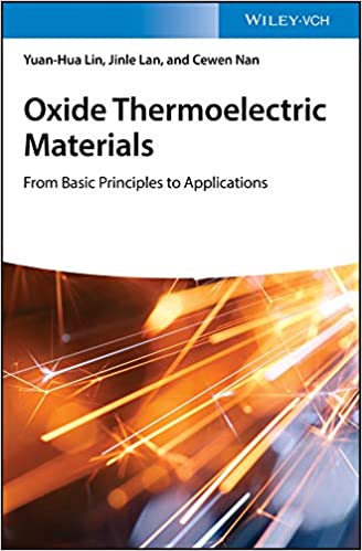 (eBook PDF)Oxide Thermoelectric Materials: from Basic Principles to Applications by Yuan-Hua Lin, Jinle Lan, Cewen Nan