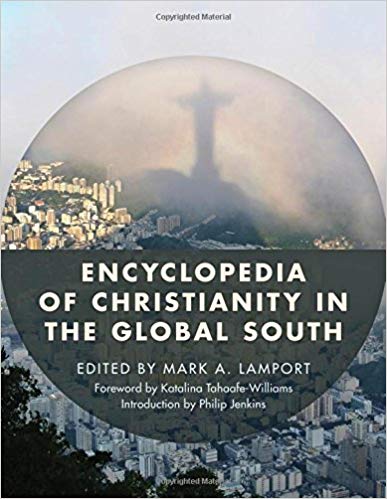 (eBook PDF)Encyclopedia of Christianity in the Global South by Mark A. Lamport , Philip Jenkins (Introduction), Justin Wel(Afterword), Dana L. Robert (Afterword), David Maxwell (Afterword)