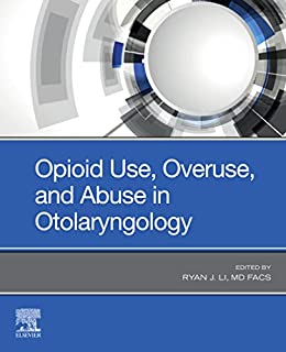 (eBook PDF)Opioid Use, Overuse, and Abuse in Otolaryngology - E-Book by Ryan J. Li 