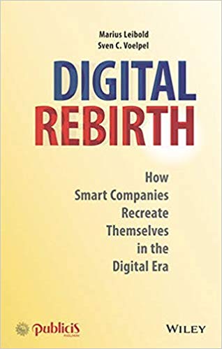 (eBook PDF)Digital Rebirth: How Smart Companies Recreate Themselves in the Digital Era by Marius Leibold