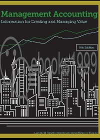 Solution Manual for Management Accounting Information for Creating and Managing Value 8th