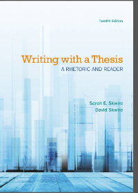 (eBook PDF) Writing with a Thesis: A Rhetoric and Reader 12th Edition by Sarah E. Skwire Cengage Learning; 12th Edition (February 25, 2013)
