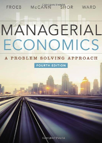 Test Bank for Managerial Economics 4th Edition by Froeb