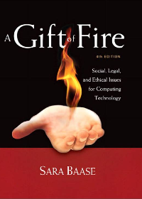 (eBook PDF) A Gift of Fire: Social, Legal, and Ethical Issues for Computing Technology 4th Edition