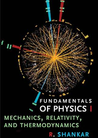 (eBook PDF)Fundamentals of physics I : mechanics, relativity, and thermodynamics Expanded edition by R. Shankar  Yale University Press; Expanded Edition (August 20, 2019)