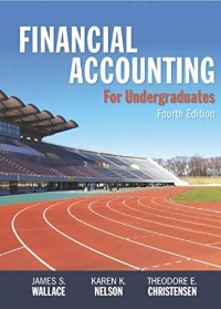 (eBook PDF)Financial Accounting for Undergraduates, 4th Edition by James Wallace, Karen Nelson, Theodore Christensen
