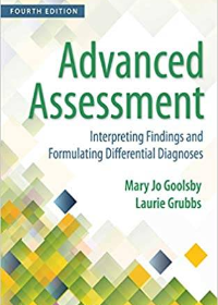 (eBook PDF)Advanced Assessment Interpreting Findings and Formulating Differential Diagnoses 4th Edition by Mary Jo Goolsby , Laurie Grubbs  