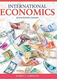 (Test Bank)International Economics, 17th Edition by Robert Carbaugh  Cengage Learning; 17 edition (October 18, 2018)