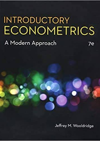 (Test Bank)Introductory Econometrics: A Modern Approach 7th Edition by Jeffrey M. Wooldridge 