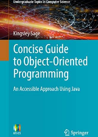 (eBook PDF)Concise Guide to Object-Oriented Programming - An Accessible Approach Using Java. by Kingsley Sage