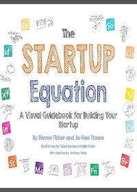 (eBook PDF)The startup equation : a visual guidebook for building your startup by Fisher, Steve, Duane, Ja-Nae