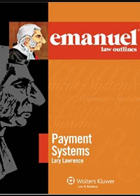 (eBook PDF) Emanuel Law Outlines: Payment Systems (The Emanuel Law Outlines) New Edition by Lawrence