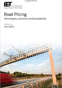 (eBook PDF)Road Pricing: Technologies, economics and acceptability by John Walker  The Institution of Engineering and Technology (March 5, 2018)