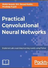(eBook PDF)Practical Convolutional Neural Networks: Implement advanced deep learning models using Python by Mohit Sewak, Md. Rezaul Karim, Pradeep Pujari