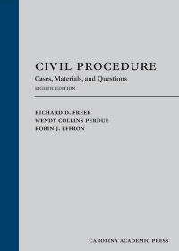 (eBook PDF)Civil Procedure: Cases, Materials, and Questions, Eighth Edition by Richard D. Freer,Wendy Collins Perdue,Robin J. Effron