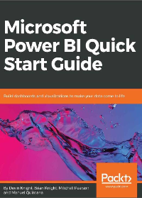(eBook PDF)Microsoft Power BI Quick Start Guide: Build dashboards and visualizations to make your data come to life by Devin Knight & Brian Knight & Mitchell Pearson & Manuel Quintana Knight, Devin
