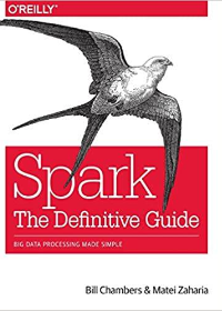 (eBook PDF)Spark: The Definitive Guide: Big Data Processing Made Simple 1st Edition by Bill Chambers  , Matei Zaharia 