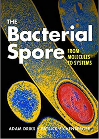 (eBook PDF)The Bacterial Spore: From Molecules to Systems by Adam Driks , Patrick Eichenberger  ASM Press; 1 edition (May 1, 2016)