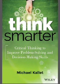 (eBook PDF) Think Smarter: Critical Thinking to Improve Problem-Solving and Decision-Making Skills