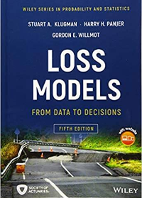 (eBook PDF)Loss Models From Data to Decisions 5th Edition by Stuart A. Klugman , Harry H. Panjer , Gordon E. Willmot  Wiley; 5 edition (May 7, 2019)