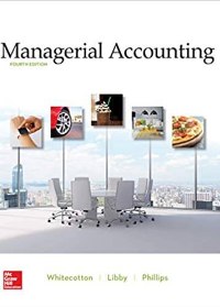 (Test Bank)Managerial Accounting, 4th Edition by Stacey M Whitecotton Associate Professor , Robert Lib, Fred Phillips Associate Professor  McGraw-Hill Education; 4 edition (January 7, 2019)
