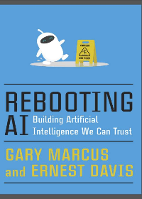 (eBook PDF)Rebooting AI: Building Artificial Intelligence We Can Trust by Gary F. Marcus, Ernest Davis