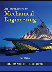 Solution manual for An Introduction to Mechanical Engineering 4th Edition