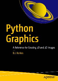 (eBook PDF)Python Graphics: A Reference for Creating 2D and 3D Images by B.J. Korites
