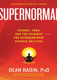 (eBook PDF) Supernormal: Science, Yoga, and the Evidence for Extraordinary Psychic Abilities