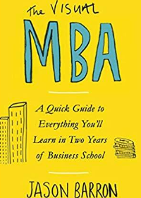 (eBook PDF)The Visual MBA: Your Shortcut to a World-Class Business Education by Jason Barron  