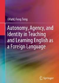 (eBook PDF)Autonomy, Agency, and Identity in Teaching and Learning English as a Foreign Language 1st Edition by (Mark) Feng Teng