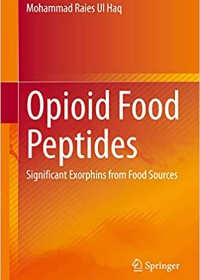 (eBook PDF)Opioid Food Peptides: Significant Exorphins from Food Sources by Mohammad Raies Ul Haq