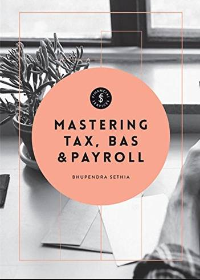 (eBook PDF) Mastering Tax, BAS and Payroll, Asia Pacific Edition by Ben Sethia