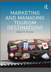 Marketing and Managing Tourism Destinations 1st Edition by Alastair Morrison