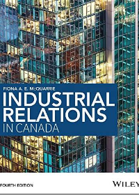 Test bank for Industrial Relations in Canada, 4th Edition by Fiona A.E. McQuarrie 