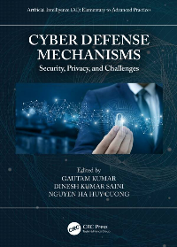 (eBook PDF)Cyber Defense Mechanisms: Security, Privacy, and Challenges (Artificial Intelligence (AI): Elementary to Advanced Practices) by Gautam Kumar (editor), Dinesh Kumar Saini (editor), Nguyen Ha Huy Cuong (editor)