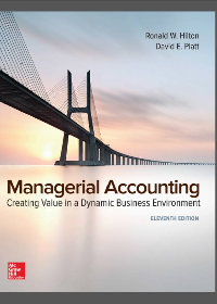 Managerial Accounting: Creating Value in a Dynamic Business Environment 11th Edition by Ronald Hilton