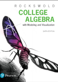 (eBook PDF)College Algebra with Modeling & Visualization 6th Edition by Gary K. Rockswold, Terry A. Krieger, Jessica C. Rockswold