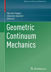 (eBook PDF)Geometric Continuum Mechanics (Advances in Mechanics and Mathematics (42), Band 42) by Reuven Segev (editor), Marcelo Epstein (editor)