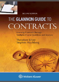 (eBook PDF) The Glannon Guide to Contracts: Learning Contracts Through Multiple-Choice Questions and Analysis (Glannon Guides) 2nd Edition by Theodore Silver