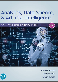 (Test Bank)Analytics, Data Science, & Artificial Intelligence: Systems for Decision Support (11th Edition) by Ramesh Sharda, Dursun Delen, Efraim Turban Pearson; 11th Edition (February 11, 2019)