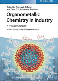 (eBook PDF)Organometallic Chemistry in Industry: A Practical Approach by Thomas Colacot (editor), Carin Johansson Seechurn (editor)