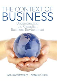 (eBook PDF)The Context of Business: Understanding the Canadian Business Environment by Len Karakowsky , Natalie Guriel  Pearson Canada; 1 edition (Feb. 1 2014)