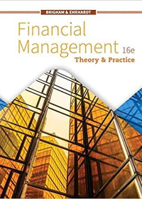 (Test Bank)Financial Management: Theory & Practice (MindTap Course List) 016 Edition by Eugene F. Brigham , Michael C. Ehrhardt  Cengage Learning; 16 edition (February 15, 2019)