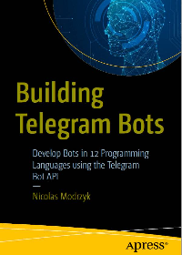 (eBook PDF)Building Telegram Bots: Develop Bots in 12 Programming Languages using the Telegram Bot API by Nicolas Modrzyk