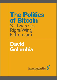 (eBook PDF) The Politics of Bitcoin: Software as Right-Wing Extremism