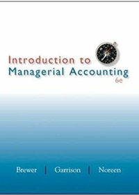 Solution manual for Introduction to Managerial Accounting 6th Edition